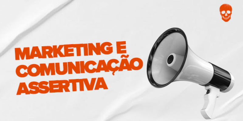 Comunicação assertiva.